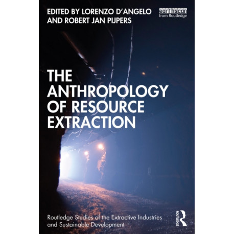 The Anthropology of Resource Extraction