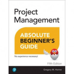 Project Management Absolute Beginner's Guide