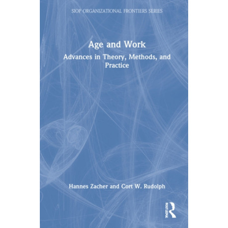 Age and Work: Advances in Theory, Methods, and Practice