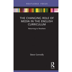 The Changing Role of Media in the English Curriculum: Returning to Nowhere