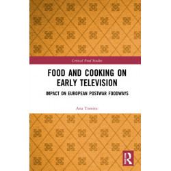 Food and Cooking on Early Television in Europe: Impact on Postwar Foodways