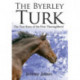 The Byerley Turk: The True Story of the First Thoroughbred