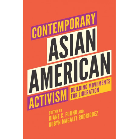 Contemporary Asian American Activism: Building Movements for Liberation
