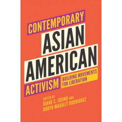 Contemporary Asian American Activism: Building Movements for Liberation