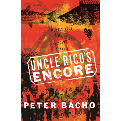 Uncle Rico's Encore: Mostly True Stories of Filipino Seattle