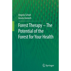 Forest Therapy - The Potential of the Forest for Your Health