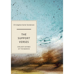 The Support Verses: Earliest Sayings of the Buddha