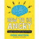 How to Be Angry: Strategies to Help Kids Express Anger Constructively