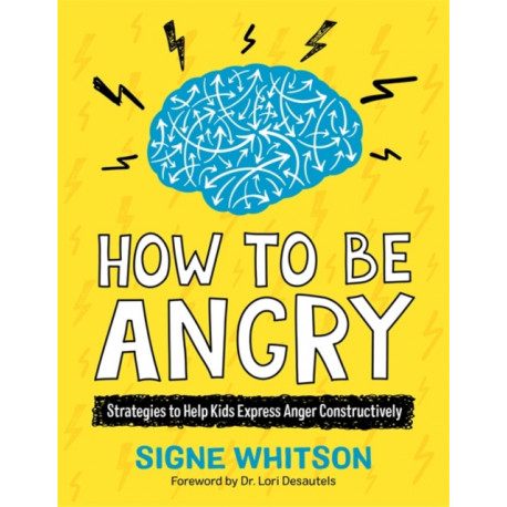 How to Be Angry: Strategies to Help Kids Express Anger Constructively