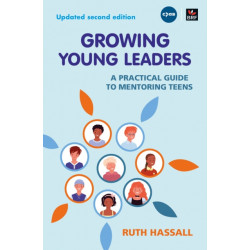 Growing Young Leaders: A practical guide to mentoring teens