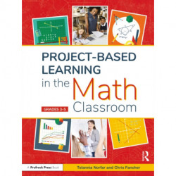 Project-Based Learning in the Math Classroom: Grades 3-5