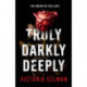Truly, Darkly, Deeply: the gripping thriller with a shocking twist