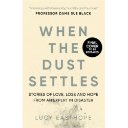 When the Dust Settles: The gripping behind-the-scenes memoir from the UK's top disaster planner - A SUNDAY TIMES BESTSELLER