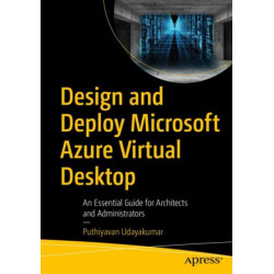 Design and Deploy Microsoft Azure Virtual Desktop: An Essential Guide for Architects and Administrators