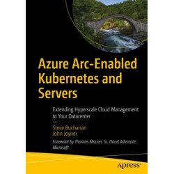Azure Arc-Enabled Kubernetes and Servers: Extending Hyperscale Cloud Management to Your Datacenter
