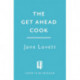 The Get-Ahead Cook: Easy recipes for delicious home cooking