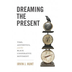Dreaming of the Present: Time, Aesthetics, and the Black Cooperative Movement