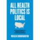 All Health Politics Is Local: Community Battles for Medical Care and Environmental Health
