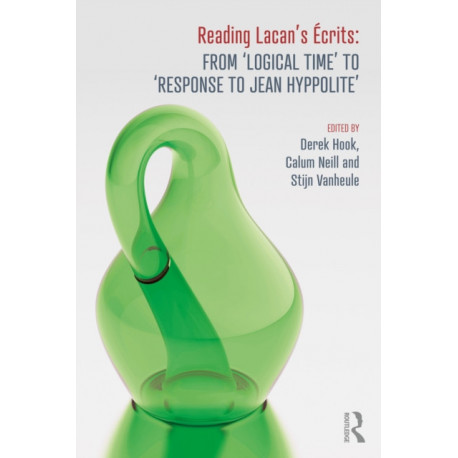 Reading Lacan's Ecrits: From ‘Logical Time’ to ‘Response to Jean Hyppolite’