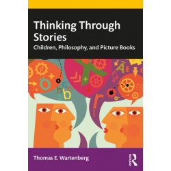 Thinking Through Stories: Children, Philosophy, and Picture Books