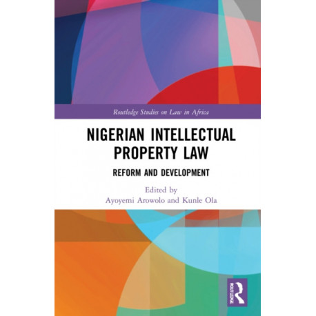 Nigerian Intellectual Property Law: Reform and Development