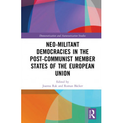 Neo-militant Democracies in Post-communist Member States of the European Union
