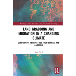 Land Grabbing and Migration in a Changing Climate: Comparative Perspectives from Senegal and Cambodia