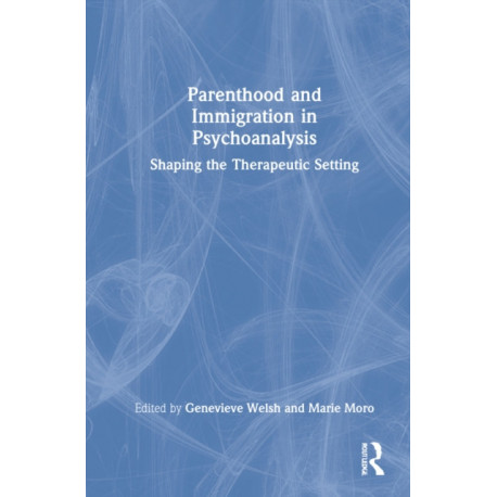 Parenthood and Immigration in Psychoanalysis: Shaping the Therapeutic Setting