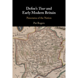 Defoe's Tour and Early Modern Britain: Panorama of the Nation