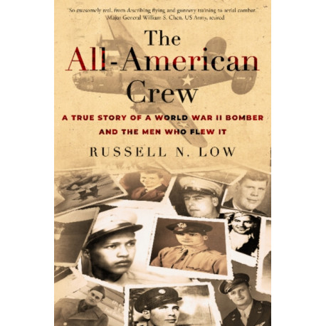 The All-American Crew: A True Story of a World War II Bomber and the Men Who Flew It