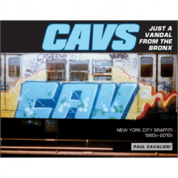 CAVS, Just a Vandal from the Bronx: New York City Graffiti, 1980s–2010s