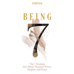 Being: The 7 Illusions That Derail Personal Power, Purpose, and Peace