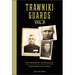 Trawniki Guards: Foot Soldiers of the Holocaust: Vol. 2, Investigations and Trials