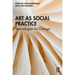 Art as Social Practice: Technologies for Change
