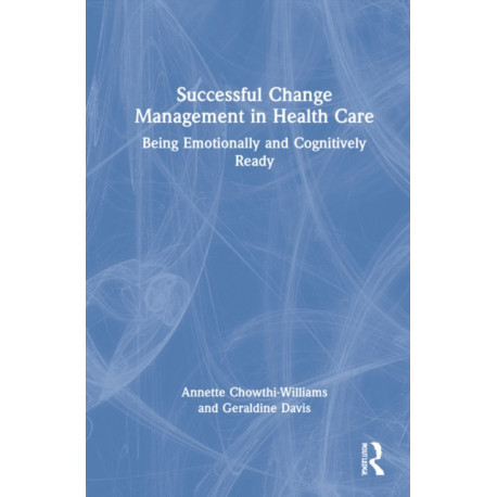 Successful Change Management in Health Care: Being Emotionally and Cognitively Ready