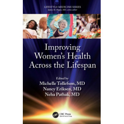 Improving Women’s Health Across the Lifespan: (a volume in the Lifestyle Medicine series)