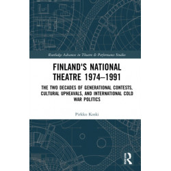 Finland's National Theatre 1974–1991: The Two Decades of Generational Contests, Cultural Upheavals, and International Cold War Politics