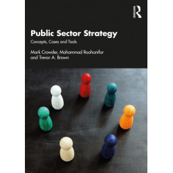 Public Sector Strategy: Concepts, Cases and Tools