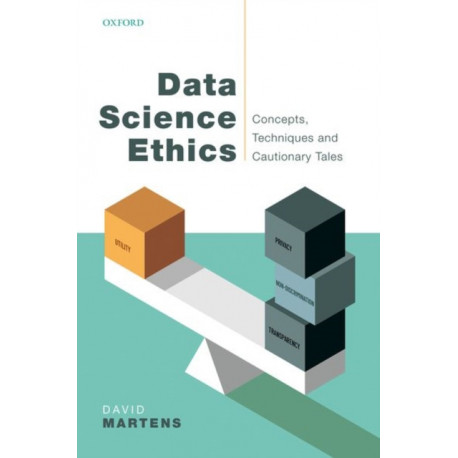 Data Science Ethics: Concepts, Techniques, and Cautionary Tales