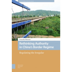 Rethinking Authority in China’s Border Regime: Regulating the Irregular