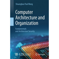 Computer Architecture and Organization: Fundamentals and Architecture Security