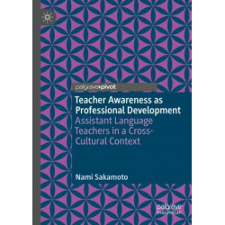 Teacher Awareness as Professional Development: Assistant Language Teachers in a Cross-Cultural Context
