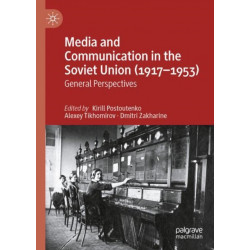 Media and Communication in the Soviet Union (1917–1953): General Perspectives