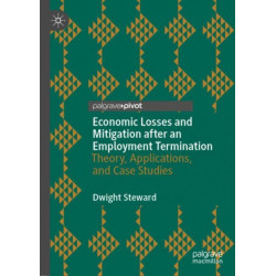 Economic Losses and Mitigation after an Employment Termination: Theory, Applications, and Case Studies