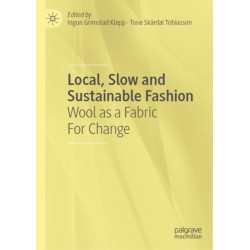 Local, Slow and Sustainable Fashion: Wool as a Fabric for Change