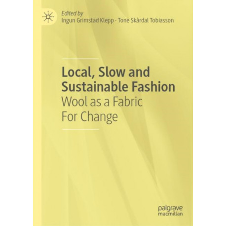 Local, Slow and Sustainable Fashion: Wool as a Fabric for Change