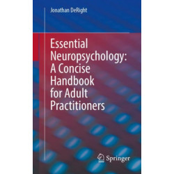 Essential Neuropsychology: A Concise Handbook for Adult Practitioners