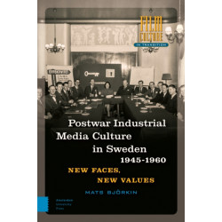Post-war Industrial Media Culture in Sweden, 1945-1960: New Faces, New Values