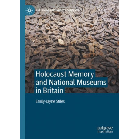 Holocaust Memory and National Museums in Britain