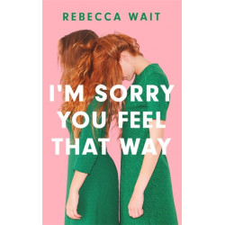 I'm Sorry You Feel That Way: the whip-smart domestic comedy you won't be able to put down